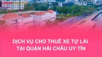 Dịch Vụ Cho Thuê Xe Tự Lái Tại Quận Hải Châu Uy Tín, Giao Xe Nhanh